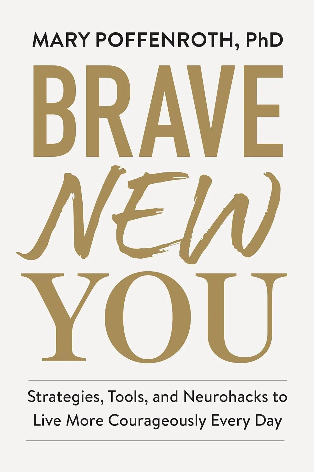 Brave New You: Strategies, Tools, and Neurohacks to Live More Courageously Every Day Hardcover  October 8, 2024